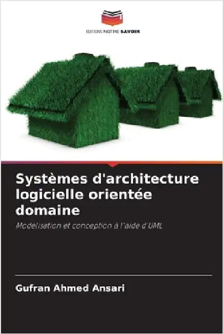 Systèmes d'architecture logicielle orientée domaine by Ansari, Gufran Ahmed