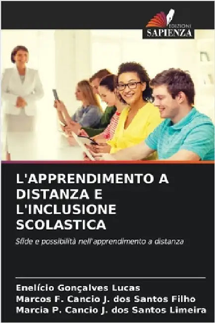 L'Apprendimento a Distanza E l'Inclusione Scolastica by Gonçalves Lucas, Enelício