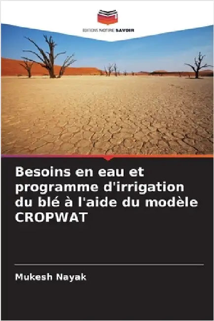 Besoins en eau et programme d'irrigation du blé à l'aide du modèle CROPWAT by Mukesh Nayak