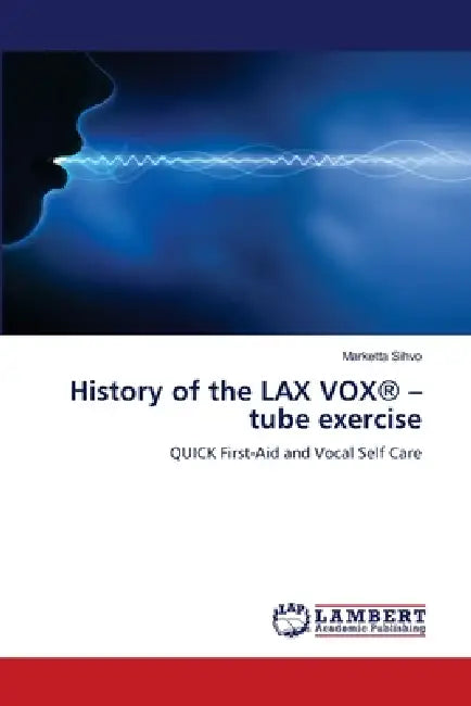 History of the LAX VOX(R) - tube exercise by Marketta Sihvo