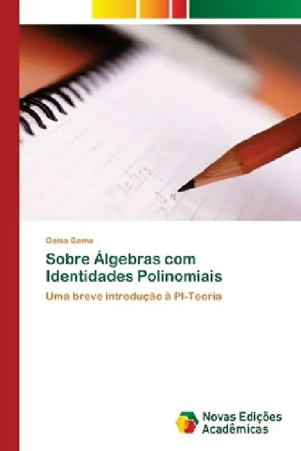 Sobre Álgebras com Identidades Polinomiais by Geisa Gama