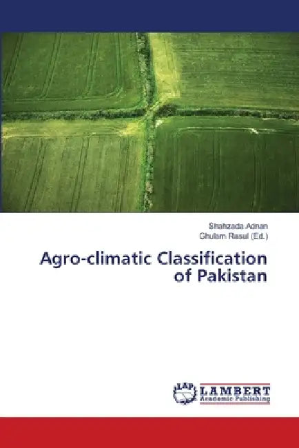 Agro-climatic Classification of Pakistan by Shahzada Adnan, Ghulam Rasul