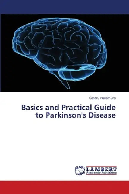 Basics and Practical Guide to Parkinson's Disease by Satoru Nakamura