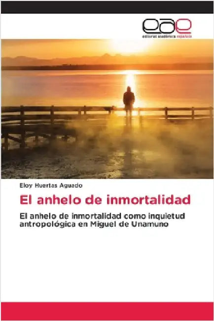 El anhelo de inmortalidad by Eloy Huertas Aguado