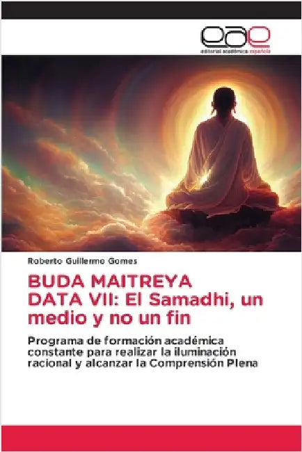 Buda Maitreya Data VII: El Samadhi, un medio y no un fin by Gomes, Roberto Guillermo