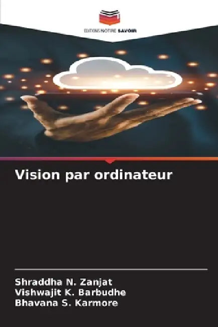 Vision par ordinateur by Shraddha N. Zanjat, Vishwajit K. Barbudhe, Bhavana S. Karmore