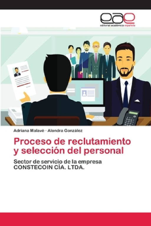 Proceso de reclutamiento y selección del personal by Adriana Malavé, Alondra González