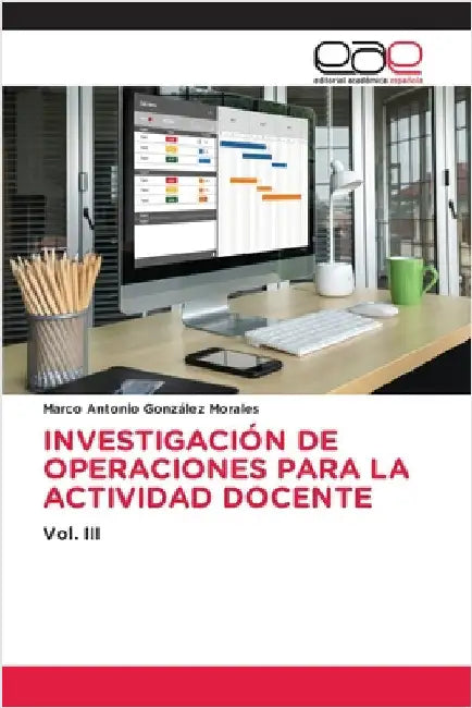 Investigación de Operaciones Para La Actividad Docente by González Morales, Marco Antonio