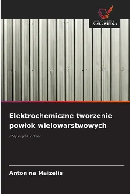 Elektrochemiczne tworzenie powlok wielowarstwowych by Antonina Maizelis