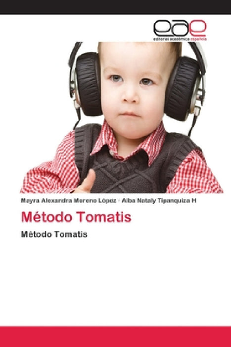 Método Tomatis by Mayra Alexandra Moreno López, Alba Nataly Tipanquiza H.
