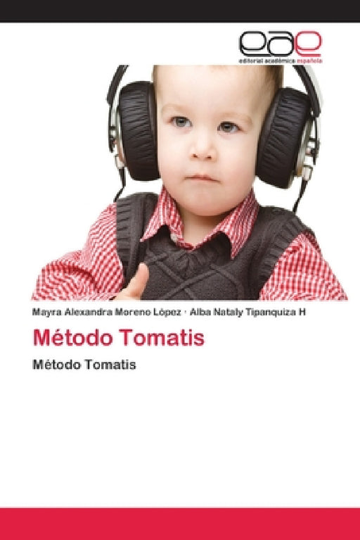 Método Tomatis by Mayra Alexandra Moreno López, Alba Nataly Tipanquiza H.