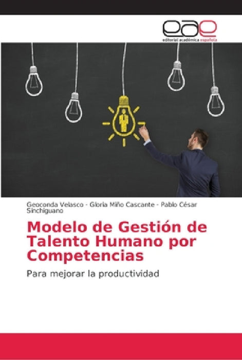 Modelo de Gestión de Talento Humano por Competencias by Geoconda Velasco, Gloria Miño Cascante, Pablo César Sinchiguano