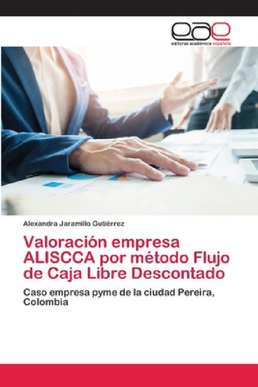 Valoración empresa ALISCCA por método Flujo de Caja Libre Descontado by Alexandra Jaramillo Gutiérrez