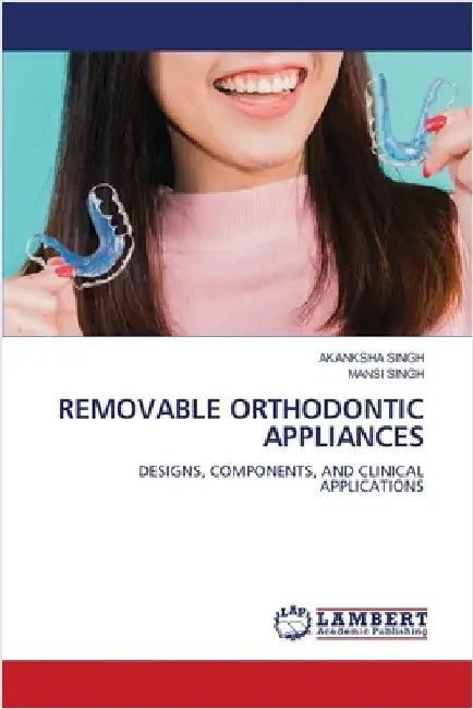 Removable Orthodontic Appliances by Akanksha Singh