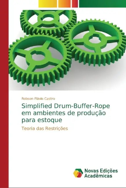 Simplified Drum-Buffer-Rope em ambientes de produção para estoque by Robson Flávio Castro