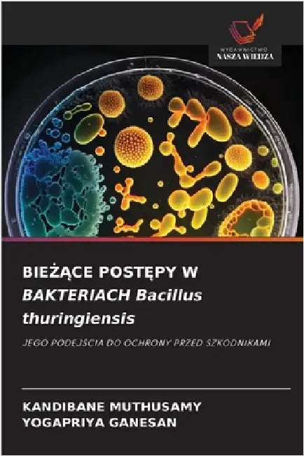 BIEŻĄCE POSTĘPY W BAKTERIACH Bacillus thuringiensis by Muthusamy, Kandibane
