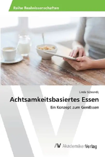 Achtsamkeitsbasiertes Essen by Linda Sijbrandij