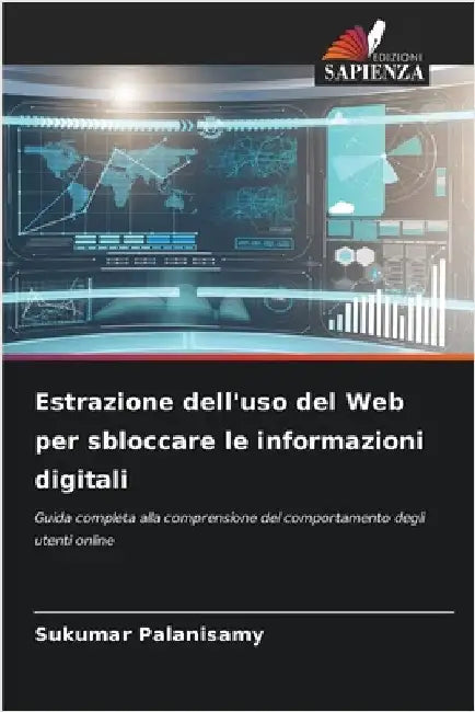 Estrazione dell'uso del Web per sbloccare le informazioni digitali by Palanisamy, Sukumar