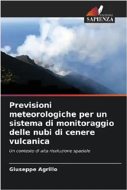 Previsioni meteorologiche per un sistema di monitoraggio delle nubi di cenere vulcanica by Agrillo, Giuseppe