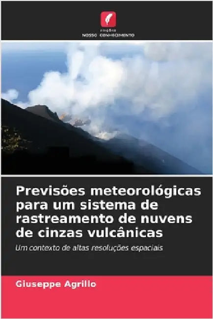 Previsões meteorológicas para um sistema de rastreamento de nuvens de cinzas vulcânicas by Giuseppe Agrillo