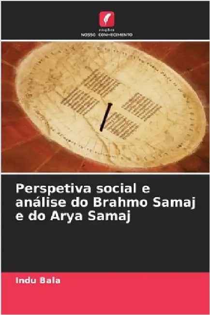 Perspetiva social e análise do Brahmo Samaj e do Arya Samaj by Indu Bala