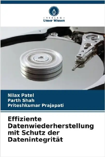Effiziente Datenwiederherstellung mit Schutz der Datenintegrität by Patel, Nilax