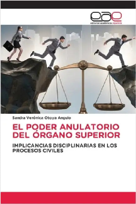 El Poder Anulatorio del Órgano Superior by Sandra Verónica Otoya Angulo