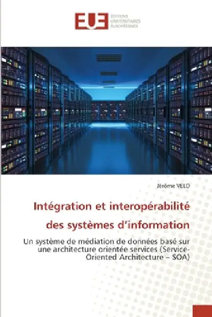 Intégration et interopérabilité des systèmes d'information by Jérôme Velo