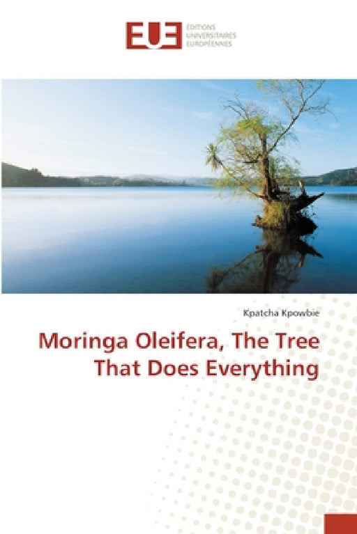 Moringa Oleifera, The Tree That Does Everything by Kpatcha Kpowbie