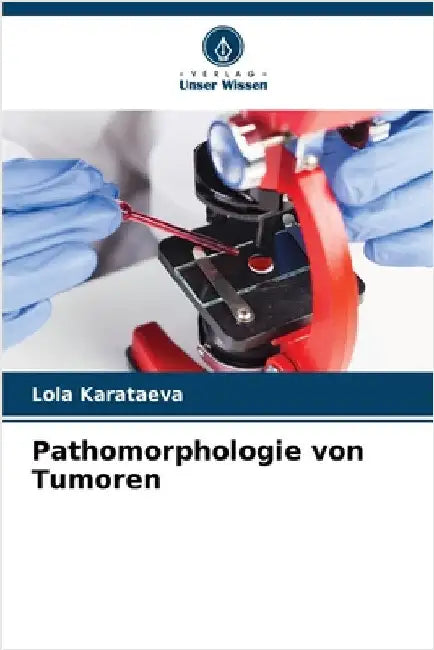 Pathomorphologie von Tumoren by Karataeva, Lola