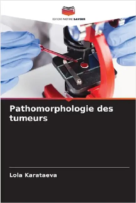 Pathomorphologie des tumeurs by Karataeva, Lola