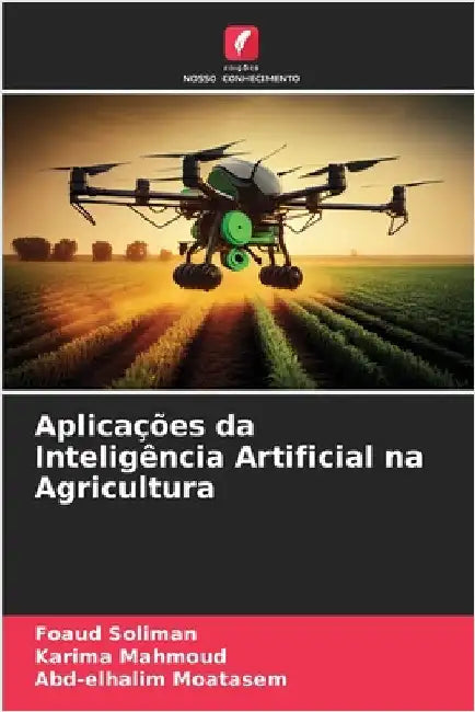Aplicações da Inteligência Artificial na Agricultura by Soliman, Foaud