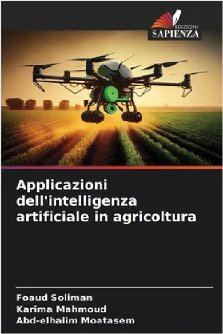 Applicazioni dell'intelligenza artificiale in agricoltura by Soliman, Foaud