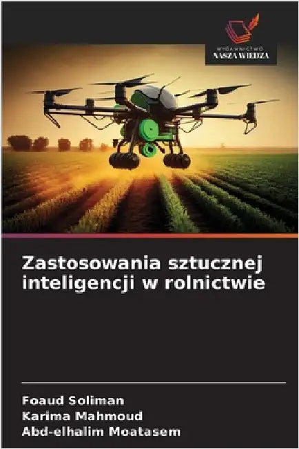 Zastosowania sztucznej inteligencji w rolnictwie by Soliman, Foaud