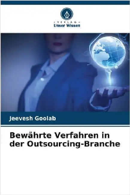 Bewährte Verfahren in der Outsourcing-Branche by Goolab, Jeevesh