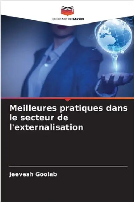 Meilleures pratiques dans le secteur de l'externalisation by Goolab, Jeevesh
