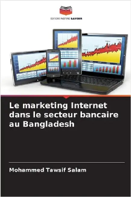 Le marketing Internet dans le secteur bancaire au Bangladesh by Mohammed Tawsif Salam