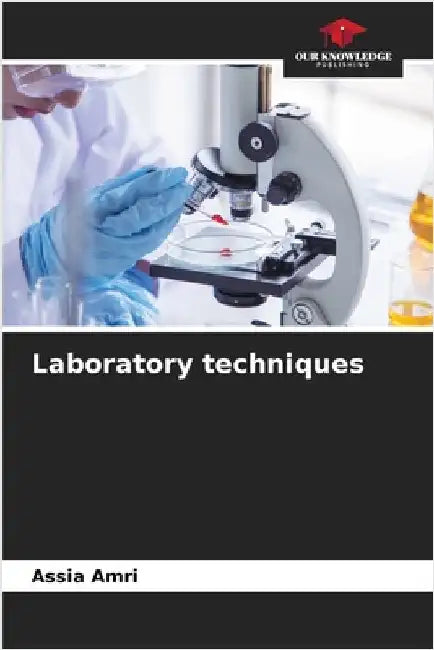 Laboratory techniques by Amri, Assia