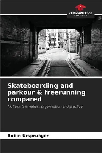 Skateboarding and parkour & freerunning compared by Robin Ursprunger