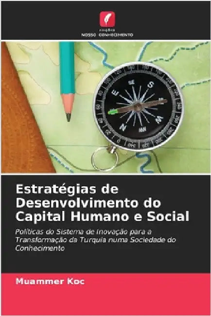 Estratégias de Desenvolvimento do Capital Humano e Social by Koc, Muammer