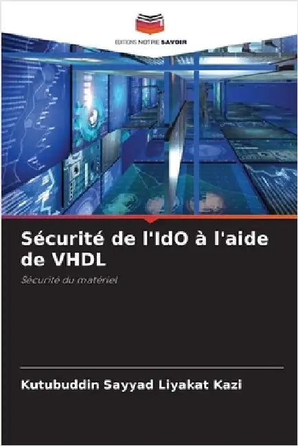 Sécurité de l'IdO à l'aide de VHDL by Kazi, Kutubuddin Sayyad Liyakat