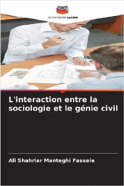 L'interaction entre la sociologie et le génie civil by Ali Shahriar Manteghi Fassaie