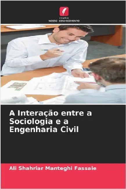 A Interação entre a Sociologia e a Engenharia Civil by Manteghi Fassaie, Ali Shahriar