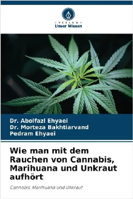 Wie man mit dem Rauchen von Cannabis, Marihuana und Unkraut aufhört by Abolfazl Ehyaei