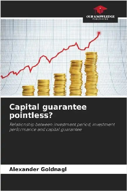 Capital guarantee pointless? by Goldnagl, Alexander