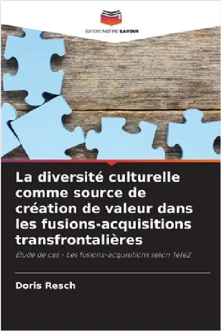 La diversité culturelle comme source de création de valeur dans les fusions-acquisitions transfrontalières by Resch, Doris