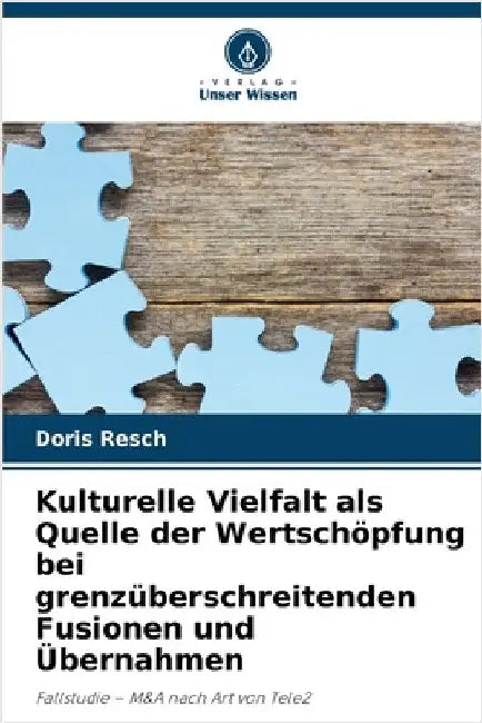 Kulturelle Vielfalt als Quelle der Wertschöpfung bei grenzüberschreitenden Fusionen und Übernahmen by Resch, Doris