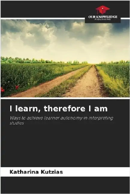 I learn, therefore I am by Katharina Kutzias
