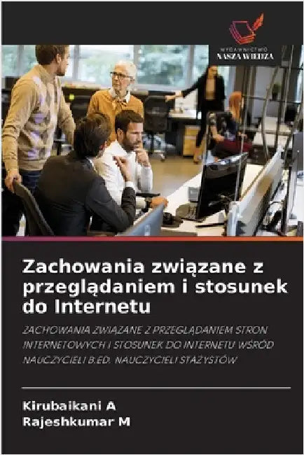 Zachowania związane z przeglądaniem i stosunek do Internetu by Kirubaikani A