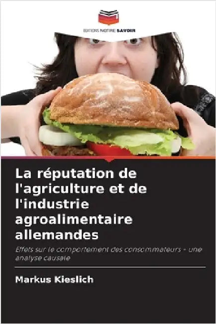 La réputation de l'agriculture et de l'industrie agroalimentaire allemandes by Kieslich, Markus